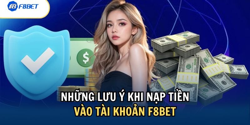 Lưu ý khi nạp tiền F8bet quan trọng bet thủ cần biết